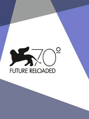Venice 70: Future Reloaded-2013