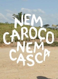 Nem Caroço Nem Casca - Uma História de Quilombolas-2013