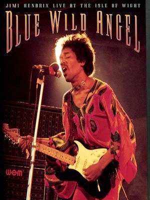 Blue Wild Angel: Jimi Hendrix Live at The Isle of Wight-2002