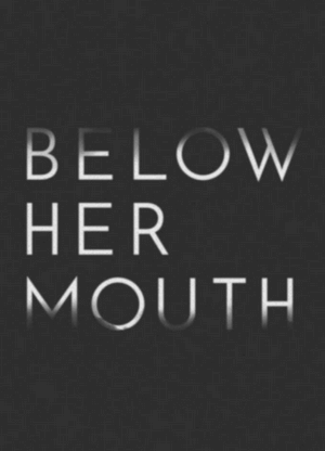 Below Her Mouth-2016