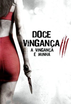 Doce Vingança 3: A Vingança é Minha-2015