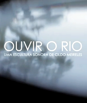 Ouvir o Rio: Uma Escultura Sonora de Cildo Meireles-2012