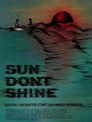 Sun Dont Shine-2012